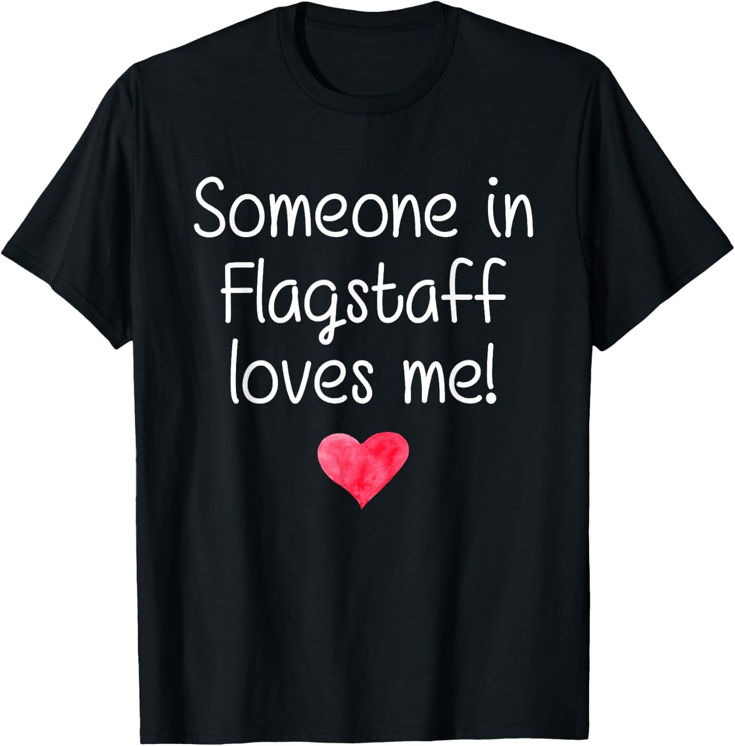 Someone In FLAGSTAFF AZ ARIZONA Loves Me City Home Root Gift T-Shirt - T-Shirt | Black