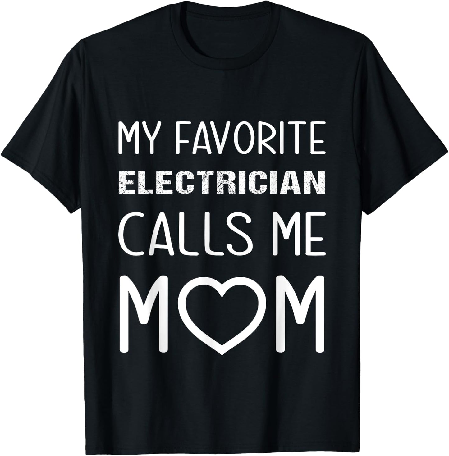 My Favorite Electrician Calls Me Mom Proud Mother Son Mama T-Shirt - T-Shirt | Black