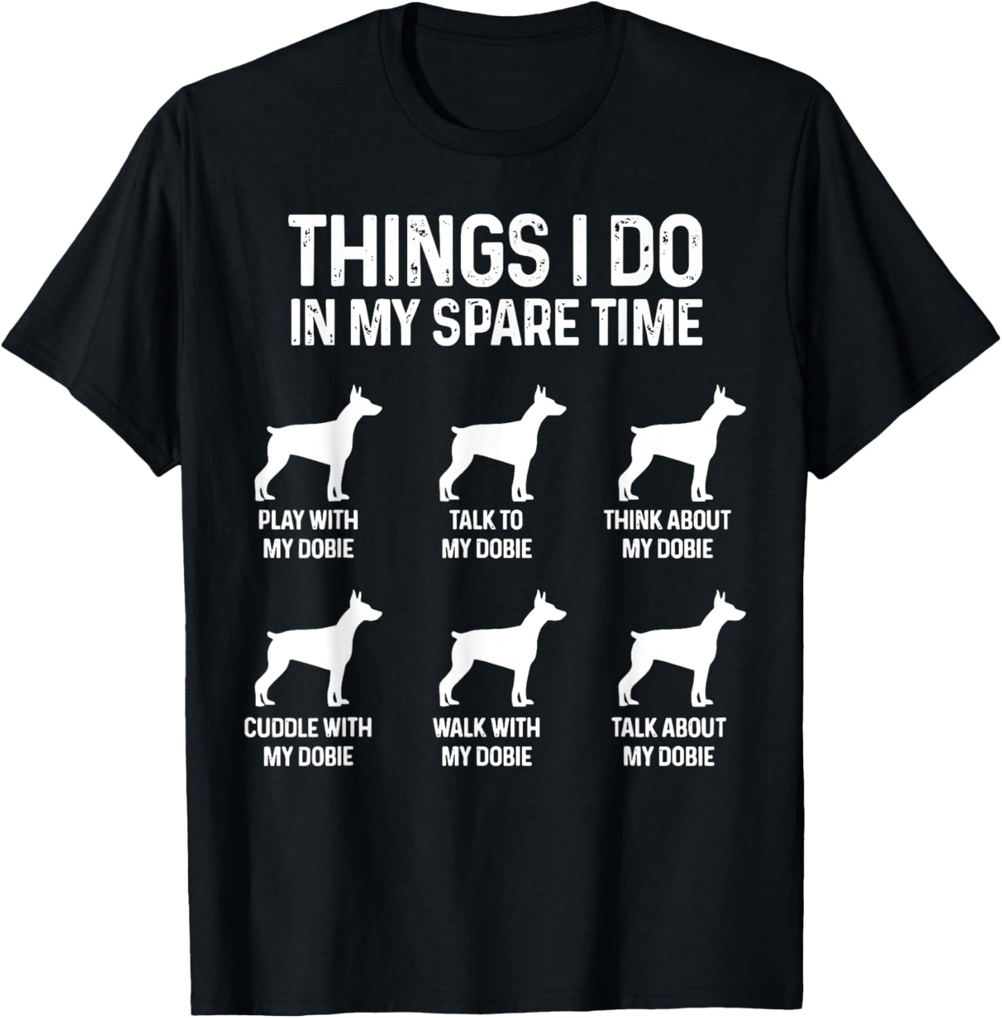 Things I Do In My Spare Time Doberman Dog Dad Mom Funny Dogs T-Shirt - T-Shirt | Black