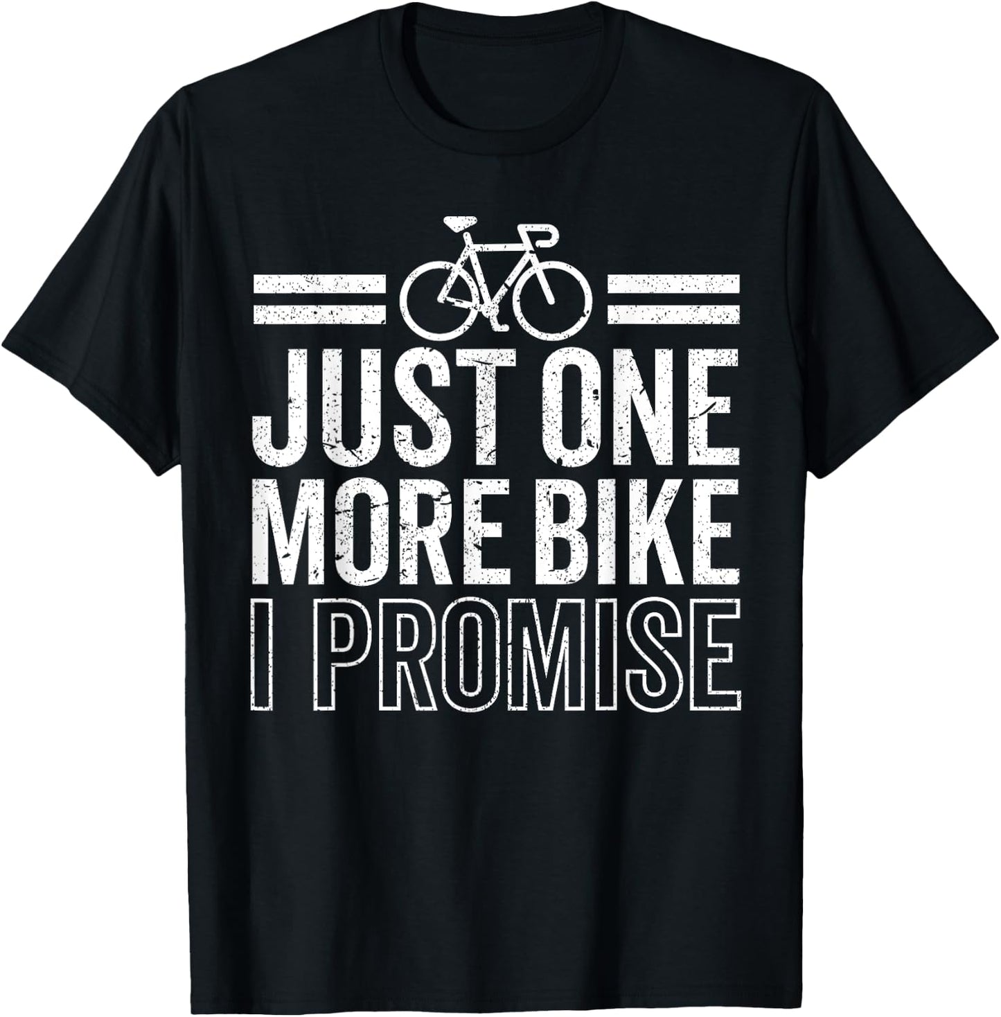Funny Just One More Bike I Promise Cycling Cyclist Riding T-Shirt - T-Shirt | Black