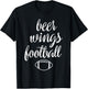 Beer Wings & Football Quote - Funny Football Lover Game Day T-Shirt - T-Shirt | Black