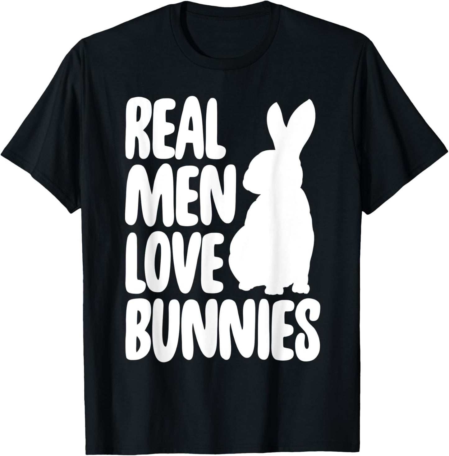 Funny Real Men Love Bunnies Shirt Bunny Lovers Gifts T-Shirt - T-Shirt | Black
