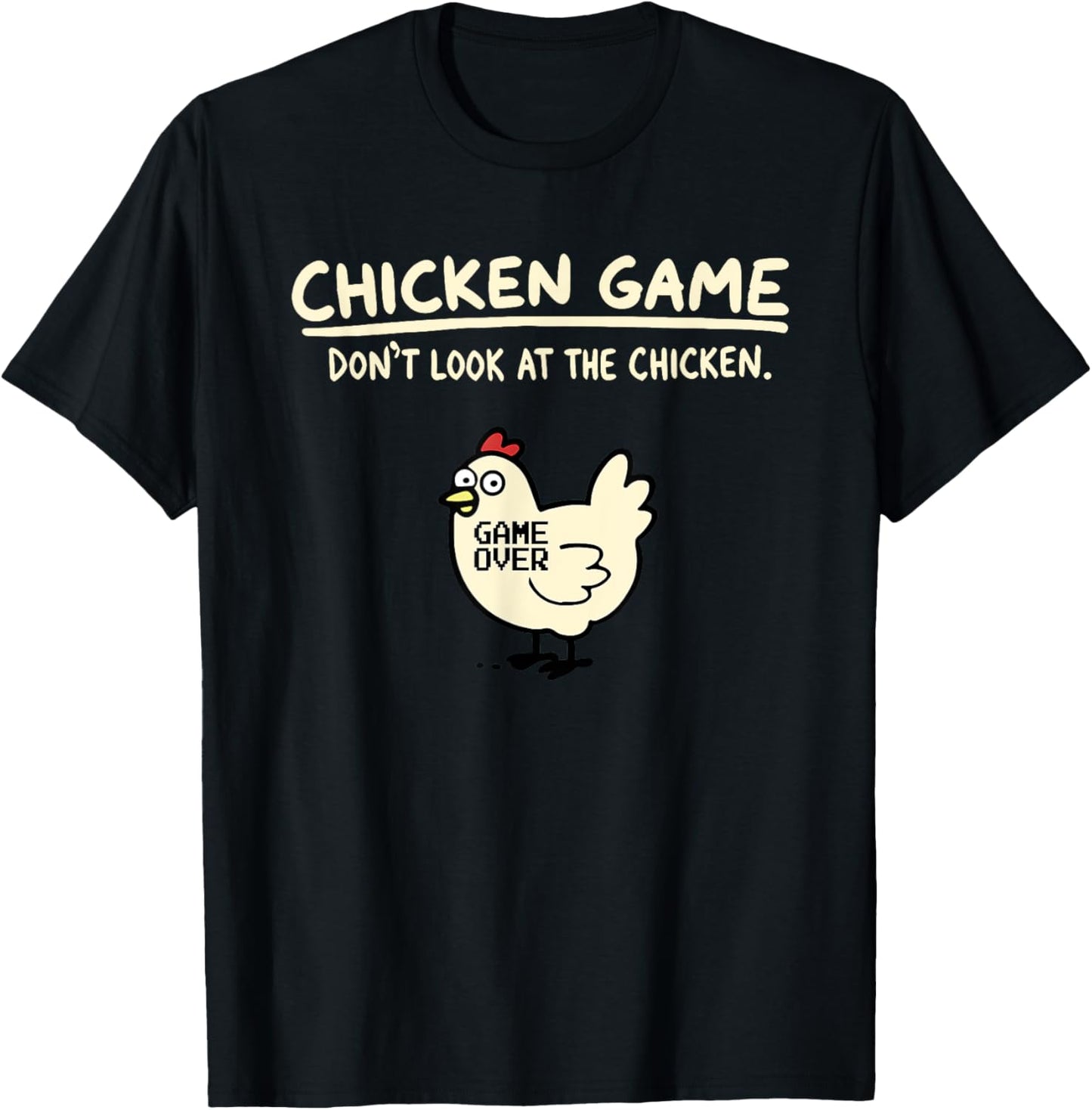 Chicken Game Don’t Look At The Chicken Game Over T-Shirt - T-Shirt | Black