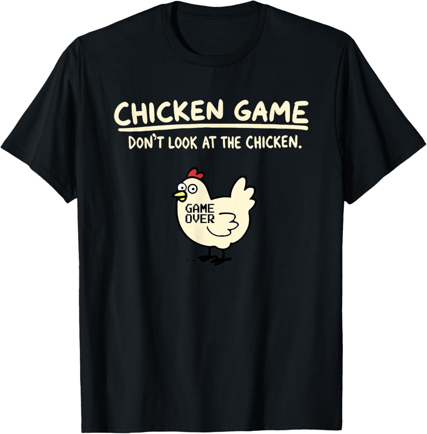 Chicken Game Don’t Look At The Chicken Game Over T-Shirt - T-Shirt | Black