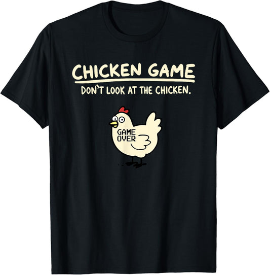 Chicken Game Don’t Look At The Chicken Game Over T-Shirt - T-Shirt | Black