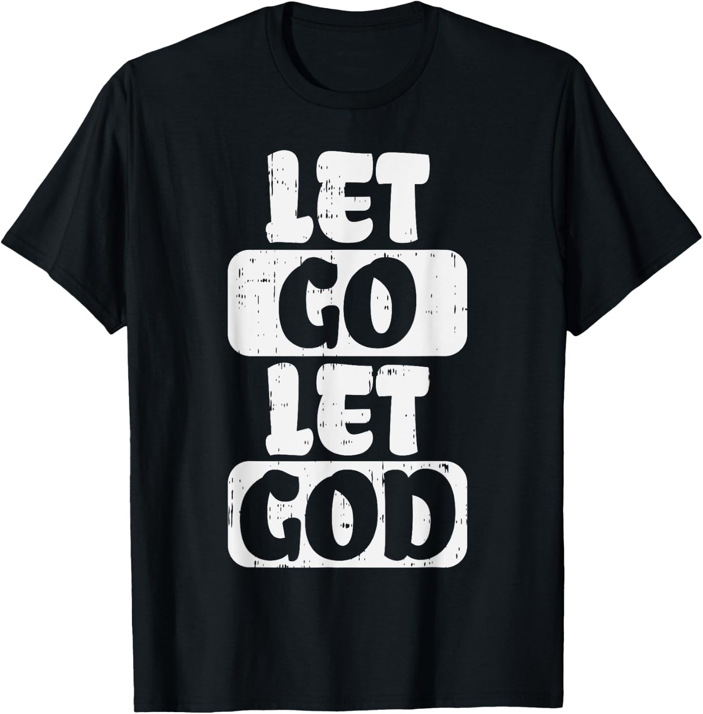Let Go Let God Jesus Faith Quote Religious Christian Gift T-Shirt - T-Shirt | Black