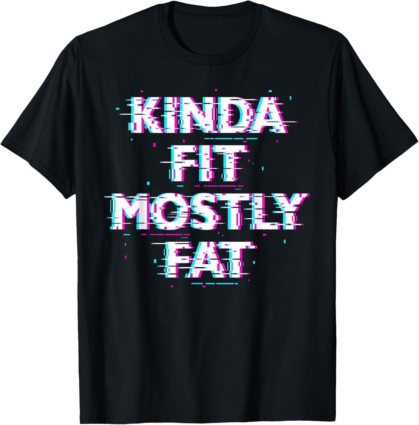 Funny Workout Exercise Gym Design - Kinda Fit Mostly Fat T-Shirt - T-Shirt | Black