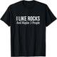 I Like Rocks And Maybe 3 People T-Shirt - T-Shirt | Black
