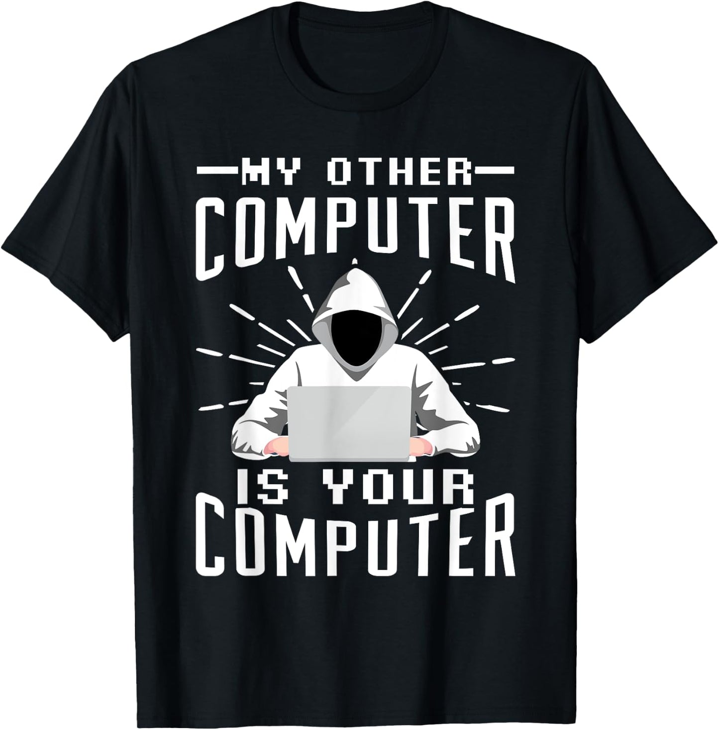 My Other Computer Is Your Computer T-Shirt - T-Shirt | Black