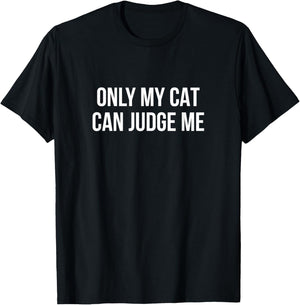 Only My Cat Can Judge Me T-Shirt - T-Shirt | Black