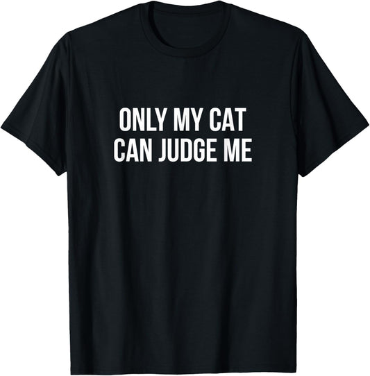 Only My Cat Can Judge Me T-Shirt - T-Shirt | Black