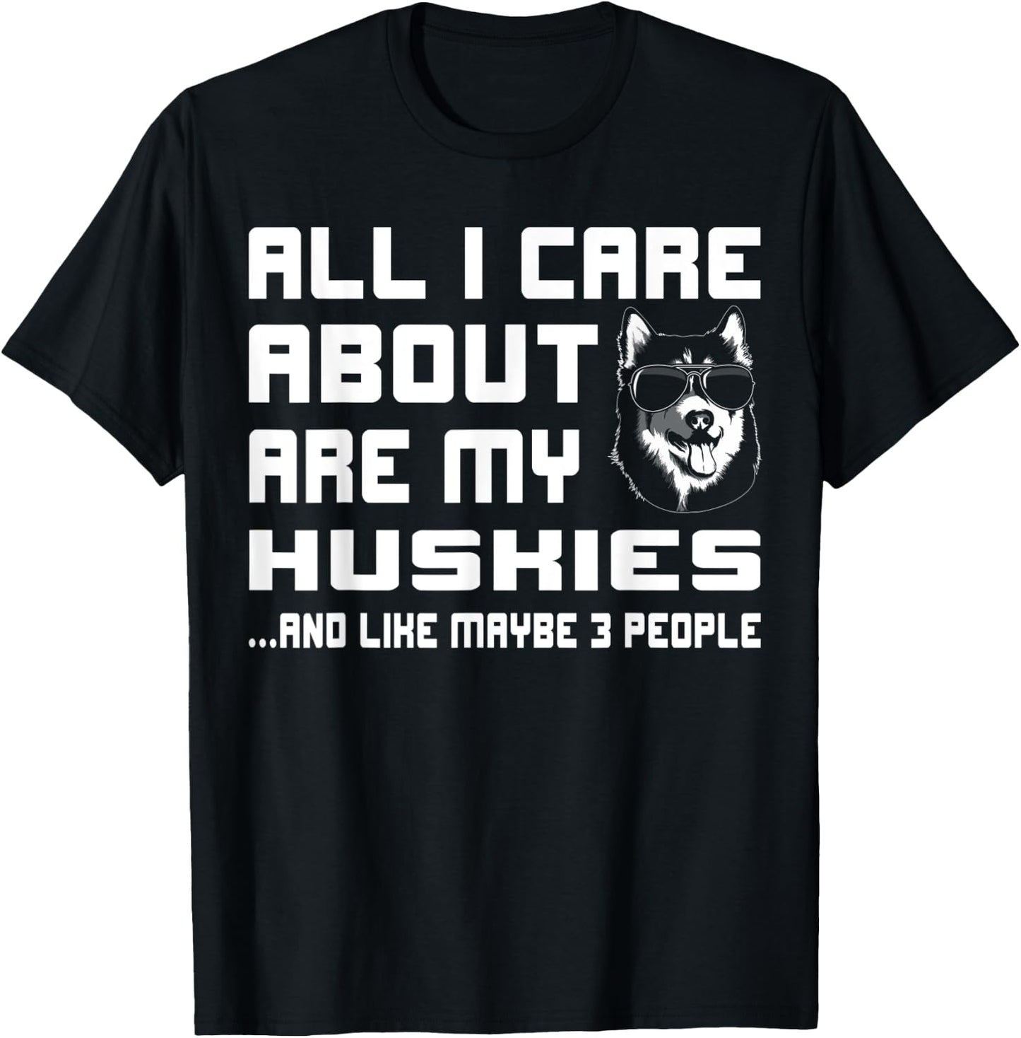All I care about are my Huskies funny Gift T-Shirt - T-Shirt | Black
