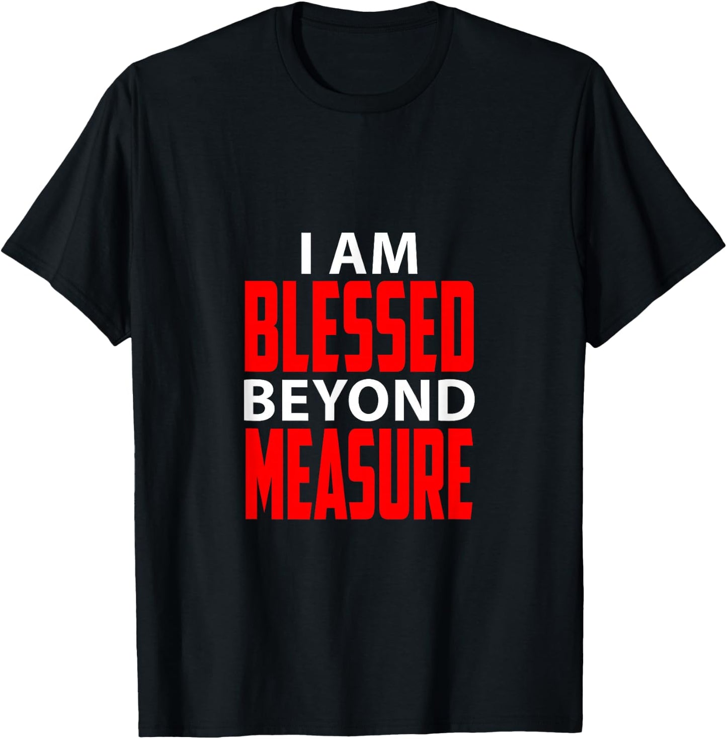 Christian I am blessed beyond measure T-Shirt - T-Shirt | Black