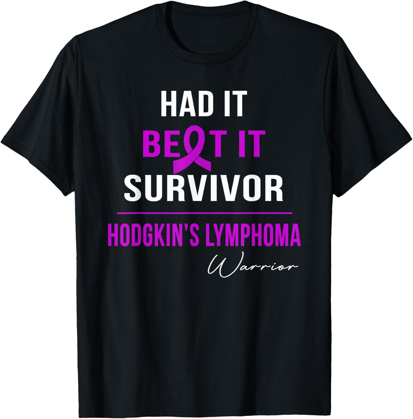 Hodgkin's Lymphoma Warrior- Had It,beat It,survivor T-Shirt - T-Shirt | Black