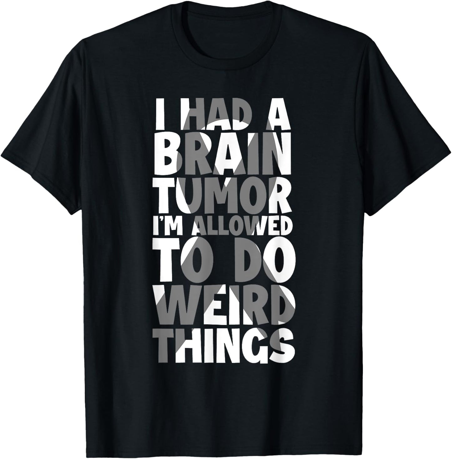 I Had Brain Tumor I'm Allowed To Do Weird Things Brain Tumor T-Shirt - T-Shirt | Black