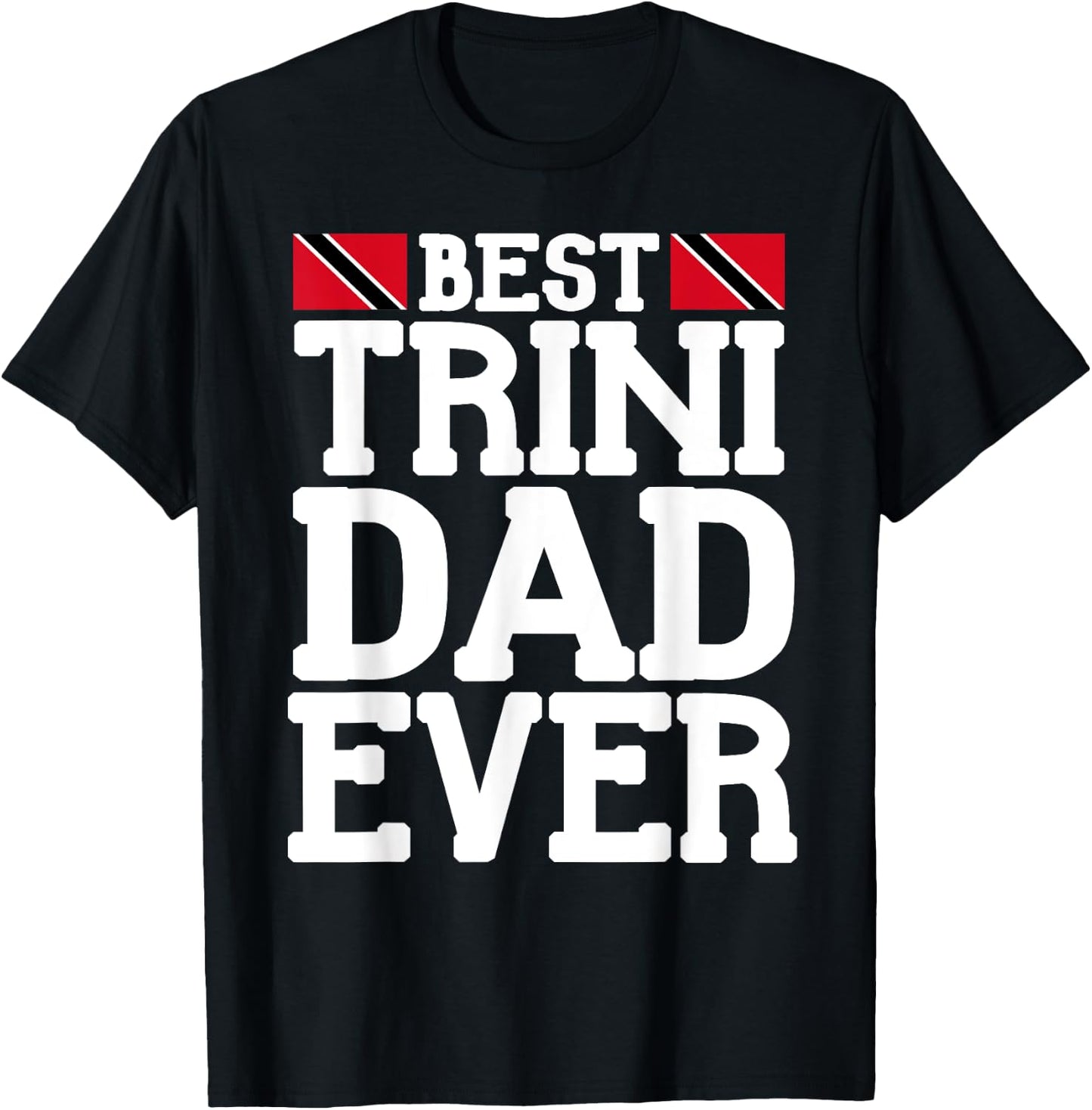 Flagcastle: Best Trini Dad Ever Father's Day Trinidad T-Shirt - T-Shirt | Black