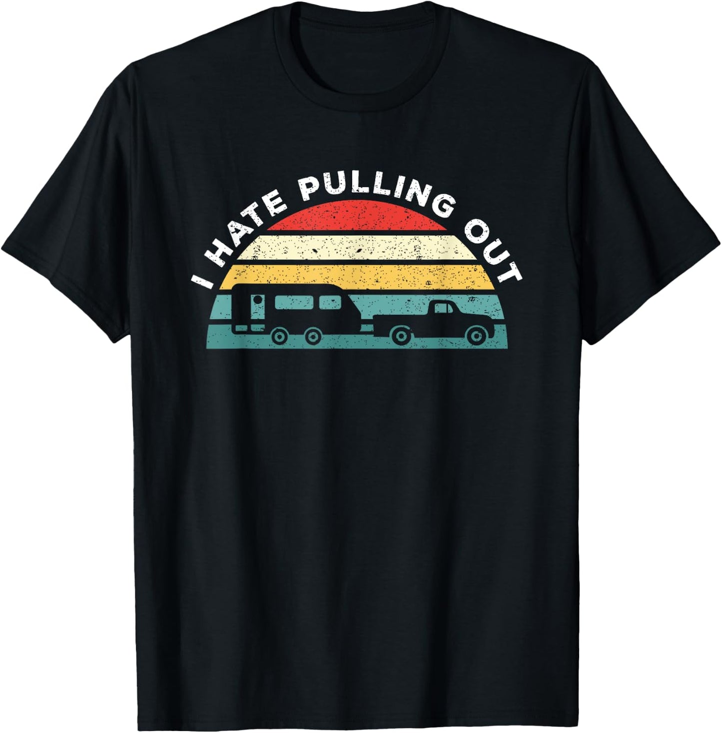 I Hate Pulling Out Caravan Funny Camper T-Shirt - T-Shirt | Black