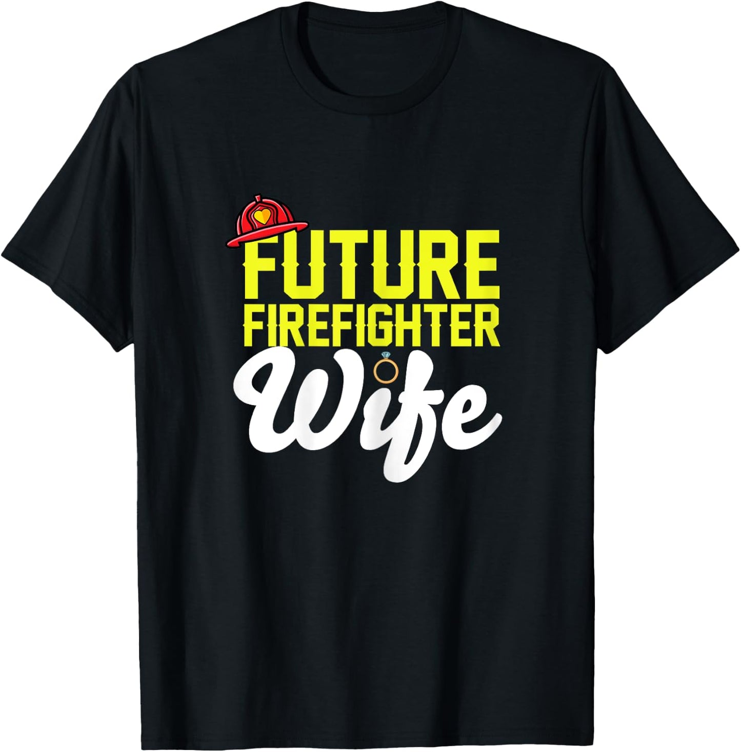 Future Firefighter Wife Fireman Girlfriend Fiance Engagement T-Shirt - T-Shirt | Black