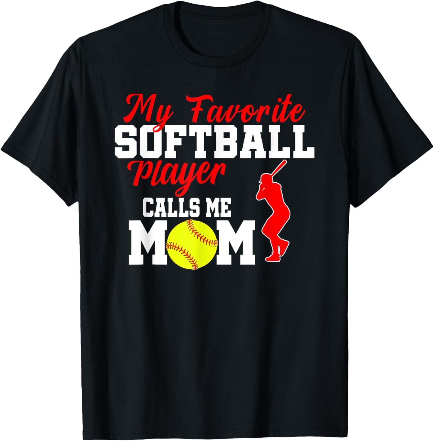 My Favorite Softball Player Calls Me Mom Funny Softball T-Shirt - T-Shirt | Black