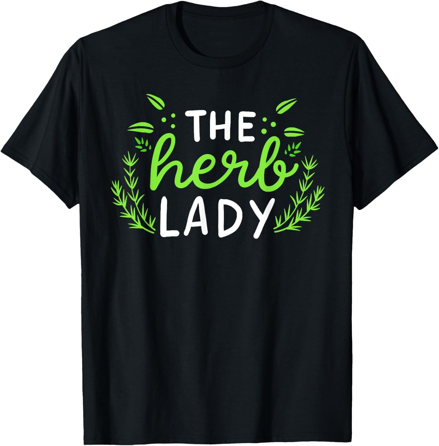 The Herb Lady Gift Funny Herbalist Cute Gardening T-Shirt - T-Shirt | Black