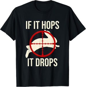 Rabbit Hunting Rabbit Hunter - If It Hops It Drops T-Shirt - T-Shirt | Black