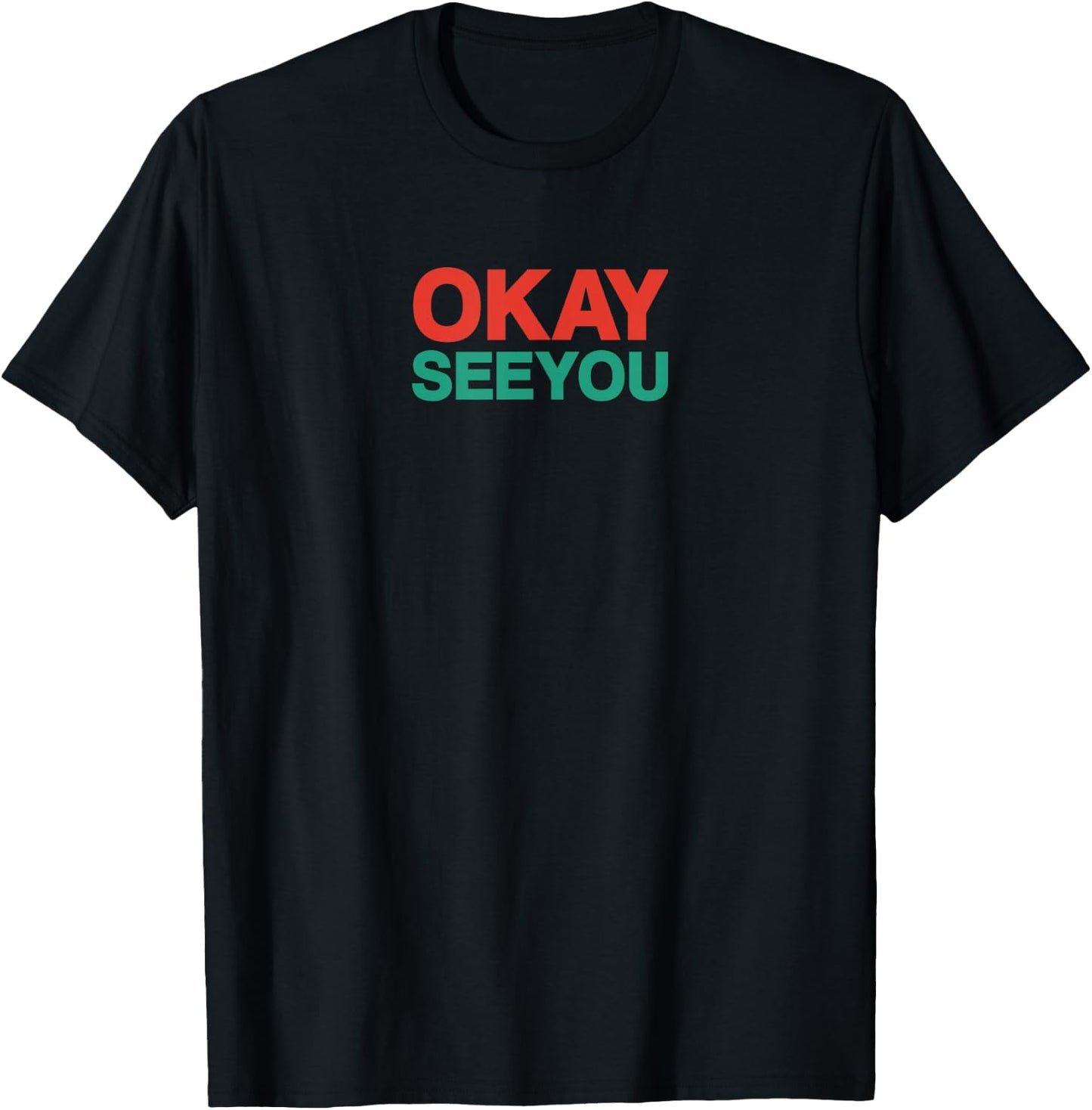 Okay See You Mr Kim Ok See You T-Shirt - T-Shirt | Black