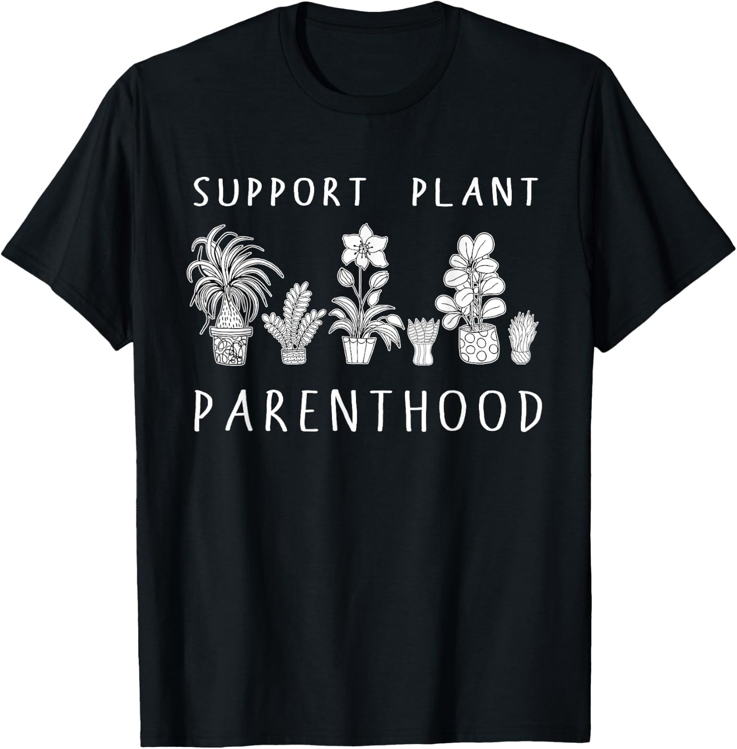 Plant Mom Gifts Support Plant Parenthood Gardening Flowers T-Shirt - T-Shirt | Black