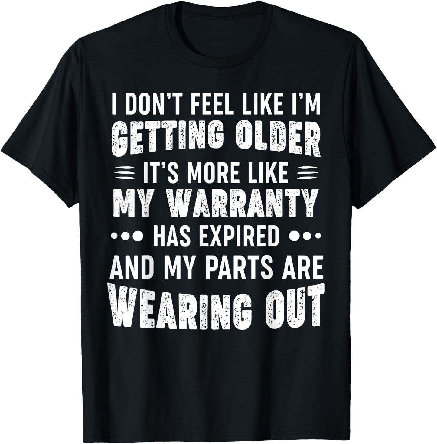 I Don't Feel Like I'm Getting Older It's More Like T-Shirt - T-Shirt | Black
