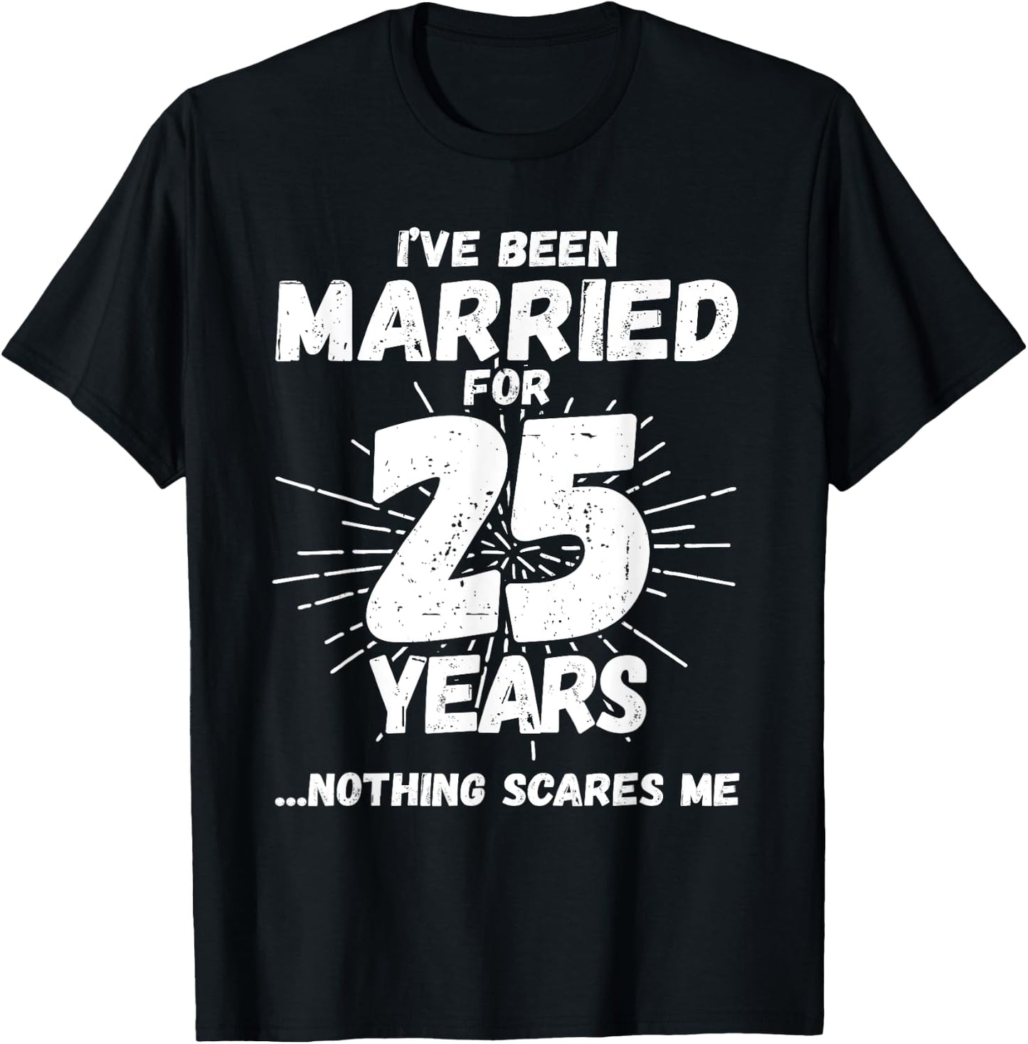 Couples Married 25 Years - Funny 25th Wedding Anniversary T-Shirt - T-Shirt | Black