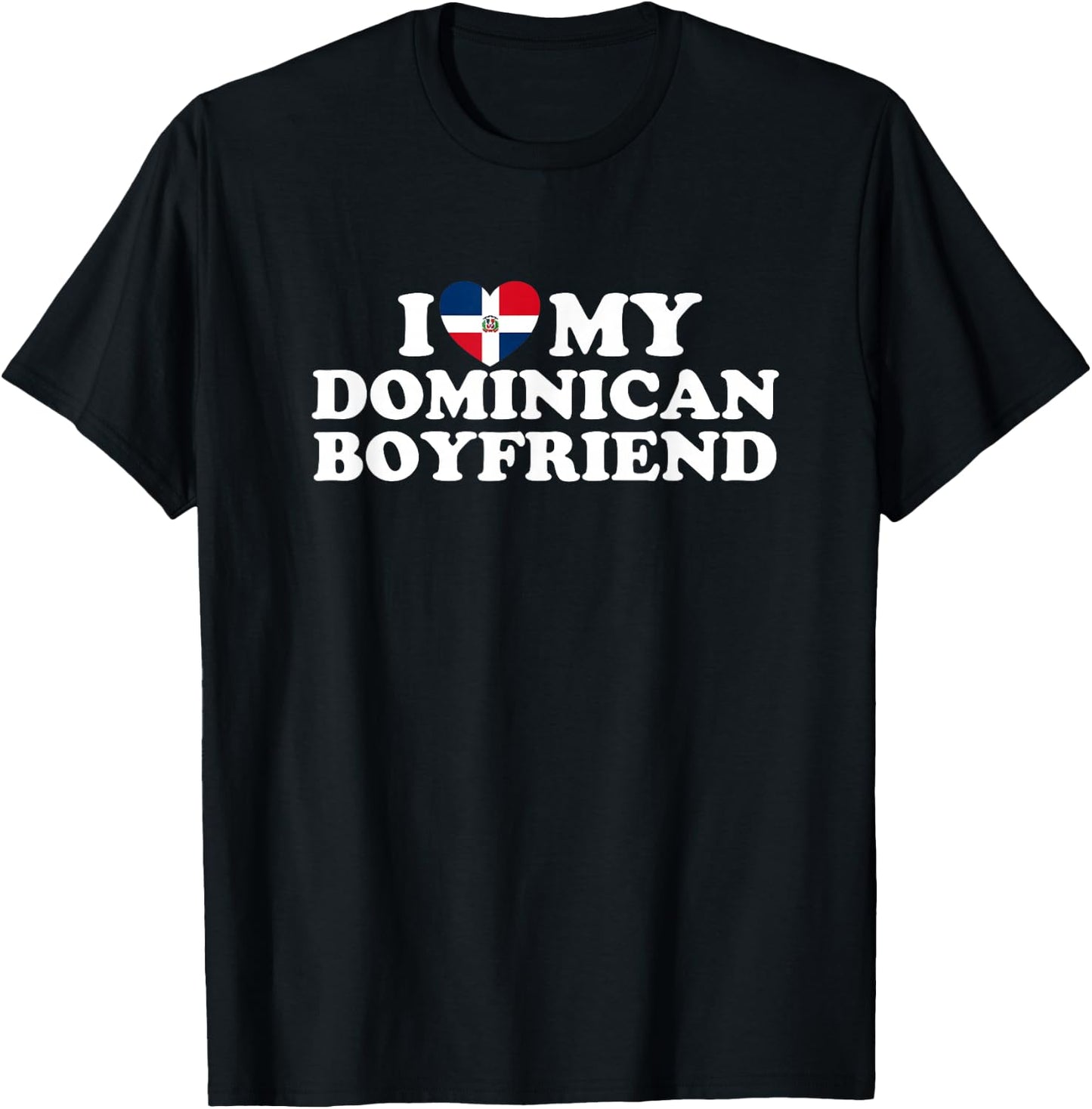 I Love My Dominican Boyfriend T-Shirt - T-Shirt | Black