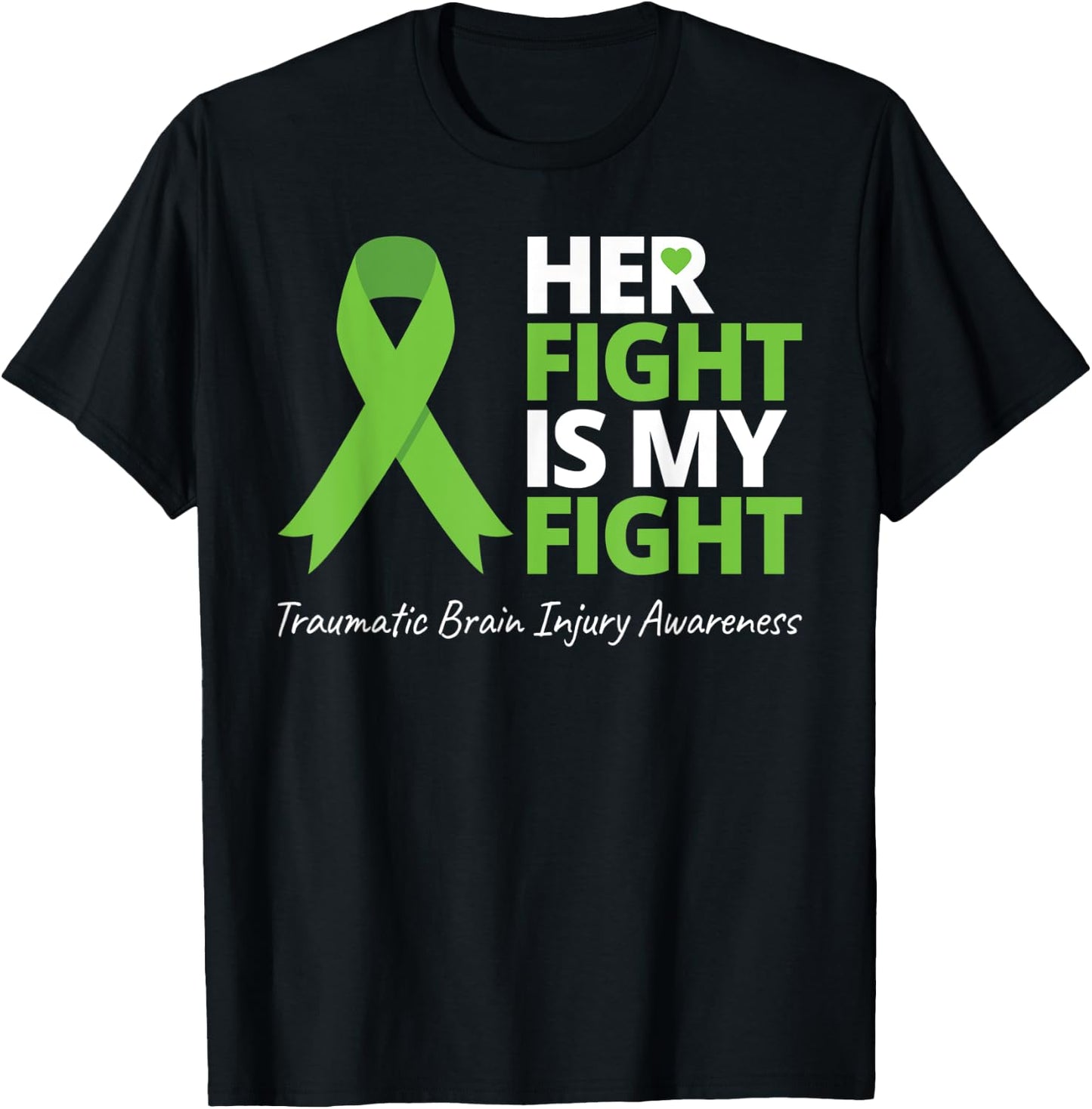 Her Fight Is My Fight T Shirt TBI Awareness Green Ribbon T-Shirt - T-Shirt | Black
