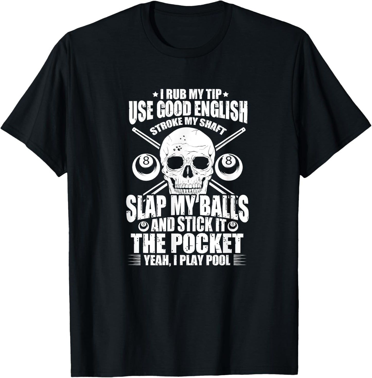 Billiards Billiard Pool Player I Rub My Tip Use Good English T-Shirt - T-Shirt | Black