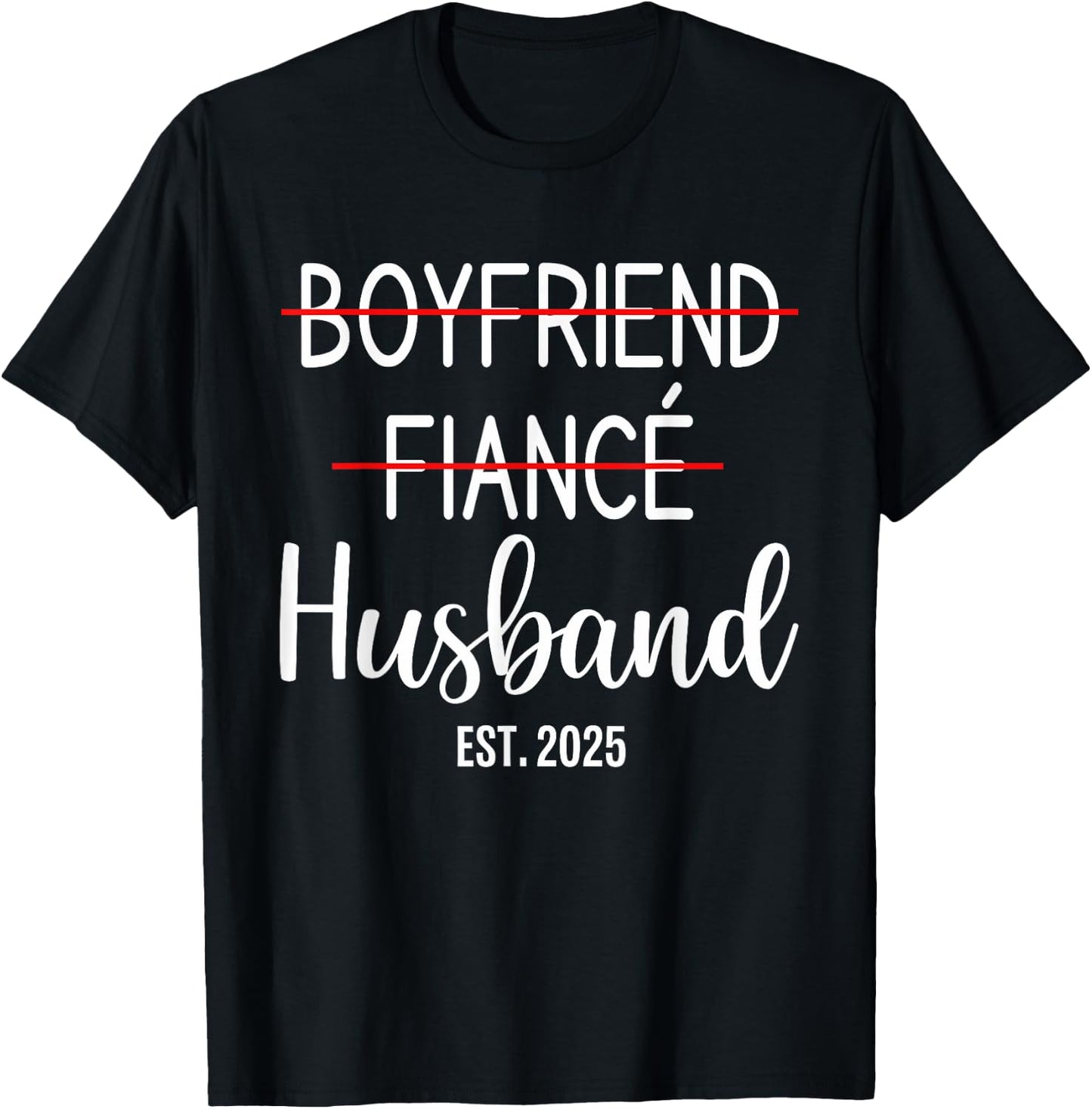 Boyfriend Fiancé Husband Just Married Est 2025 Groom Wedding T-Shirt - T-Shirt | Black