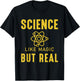 Science Like Magic But Real - Great Science Lover Gift T-Shirt - T-Shirt | Black