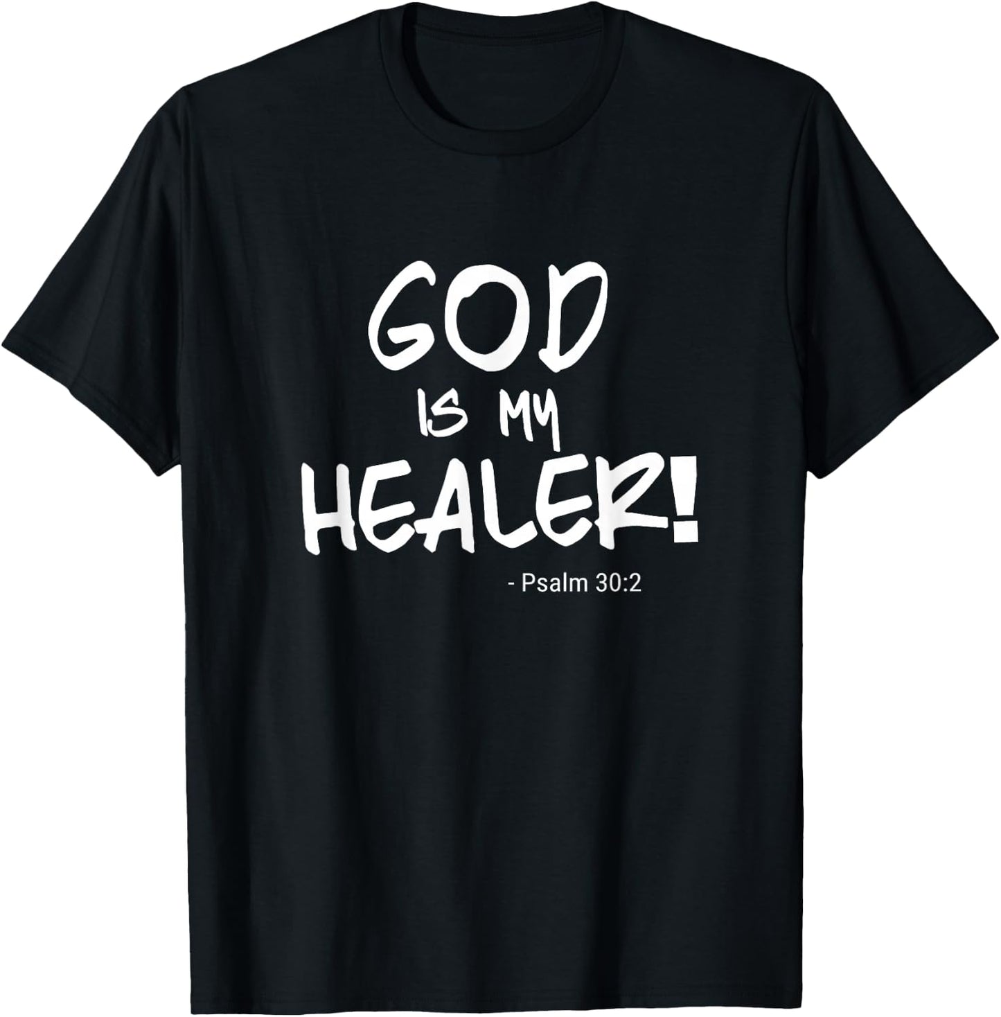 "God is my Healer" Psalm 30:2. Bible. Healing. Christian T-Shirt - T-Shirt | Black