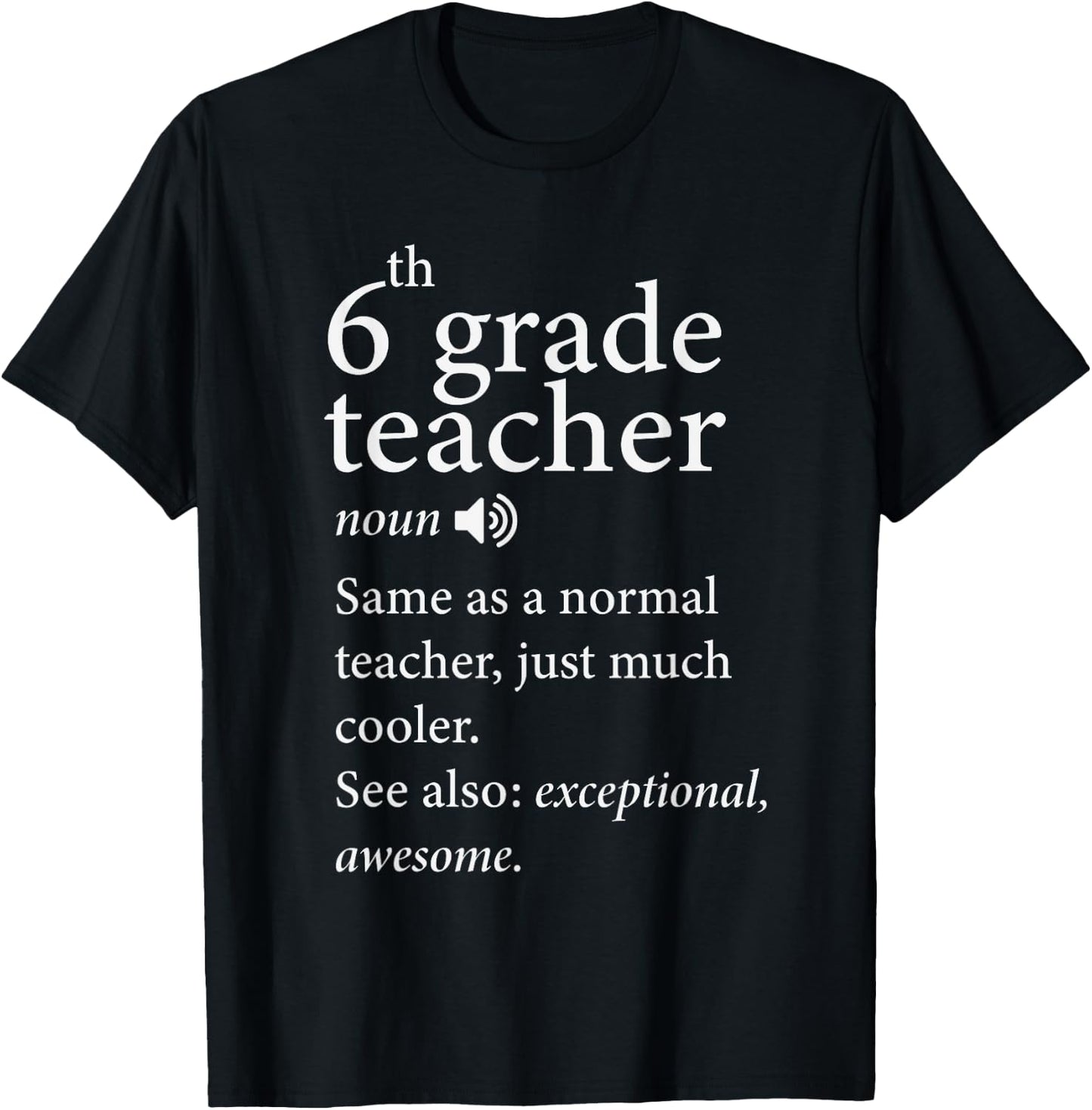 6th grade teacher noun same as a normal teacher, just much Men Women T-Shirt - T-Shirt | Black