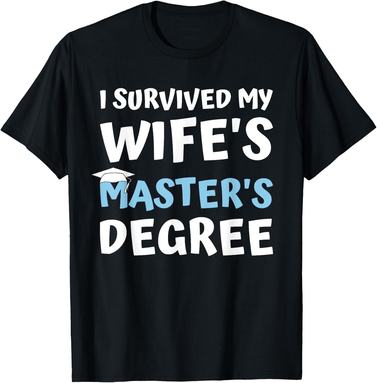 i survived my wifes masters degree MBA college graduation T-Shirt - T-Shirt | Black