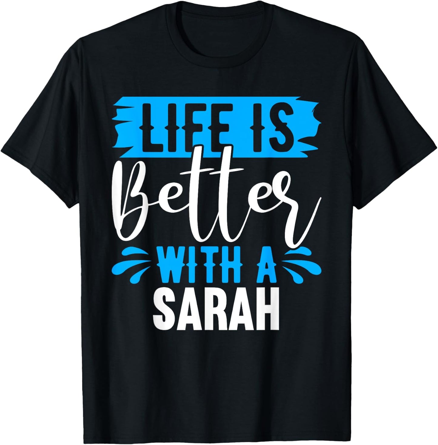 Life Is Better With A SARAH Name SARAH T-Shirt - T-Shirt | Black