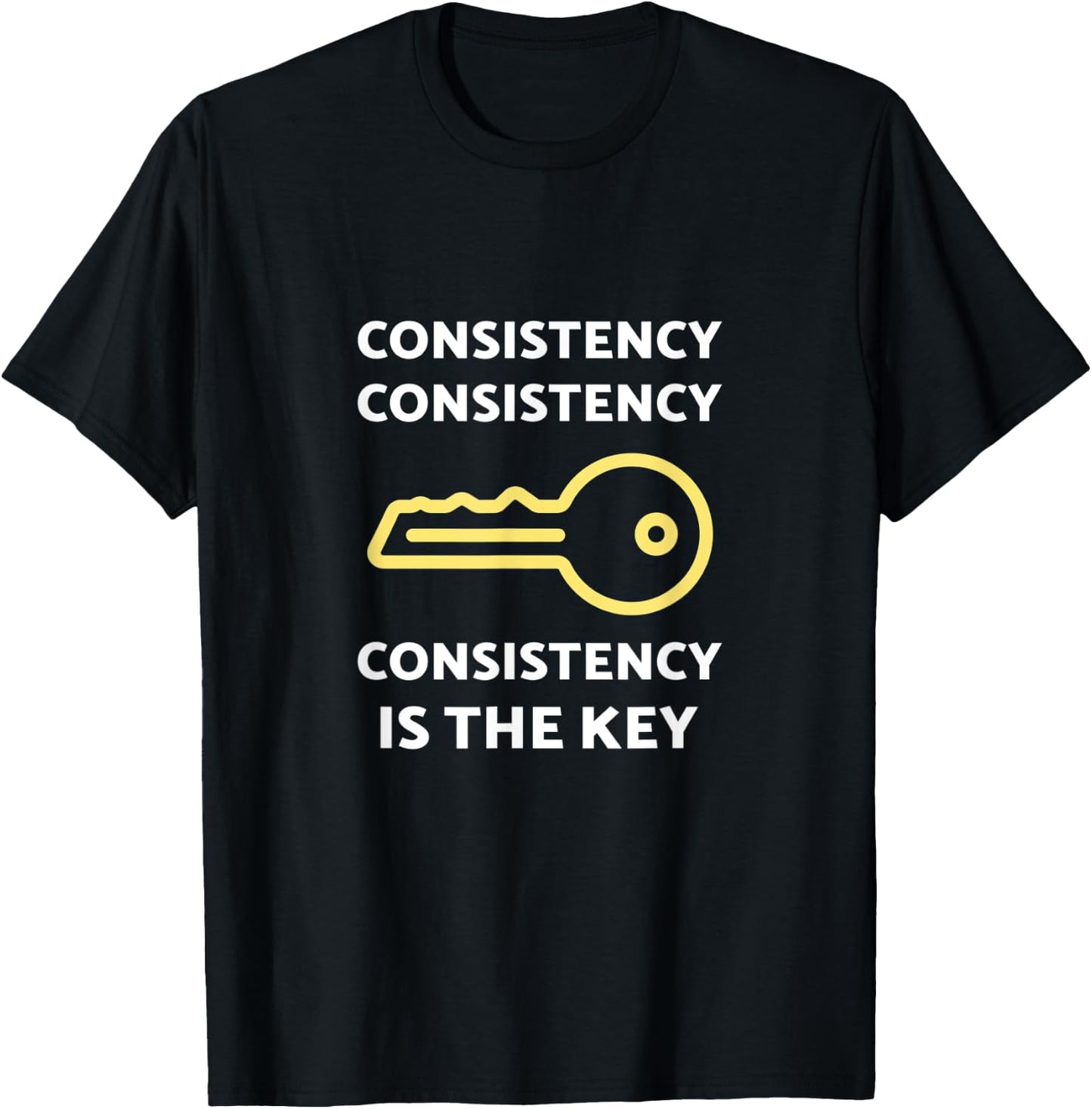 Consistency Is The Key T-Shirt - T-Shirt | Black