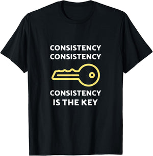 Consistency Is The Key T-Shirt - T-Shirt | Black