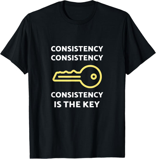 Consistency Is The Key T-Shirt - T-Shirt | Black