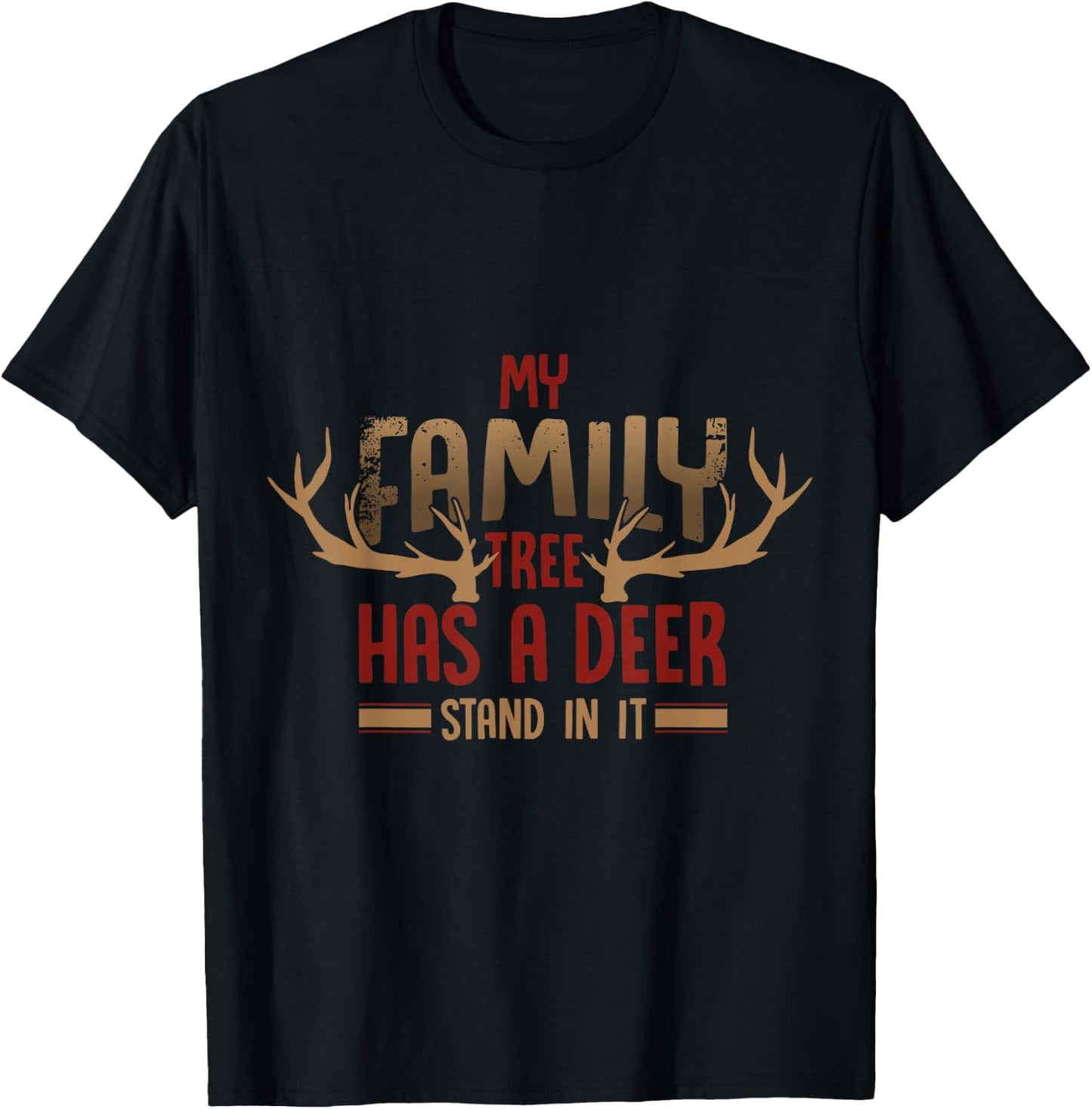 Hunter funny Quote my family tree has a deer stand in it T-Shirt - T-Shirt | Black