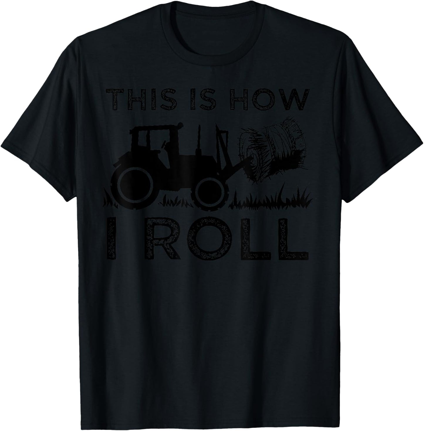 Funny Hay Bale How I Roll Gift Cool Farmer Tractor Driver T-Shirt - T-Shirt | Black