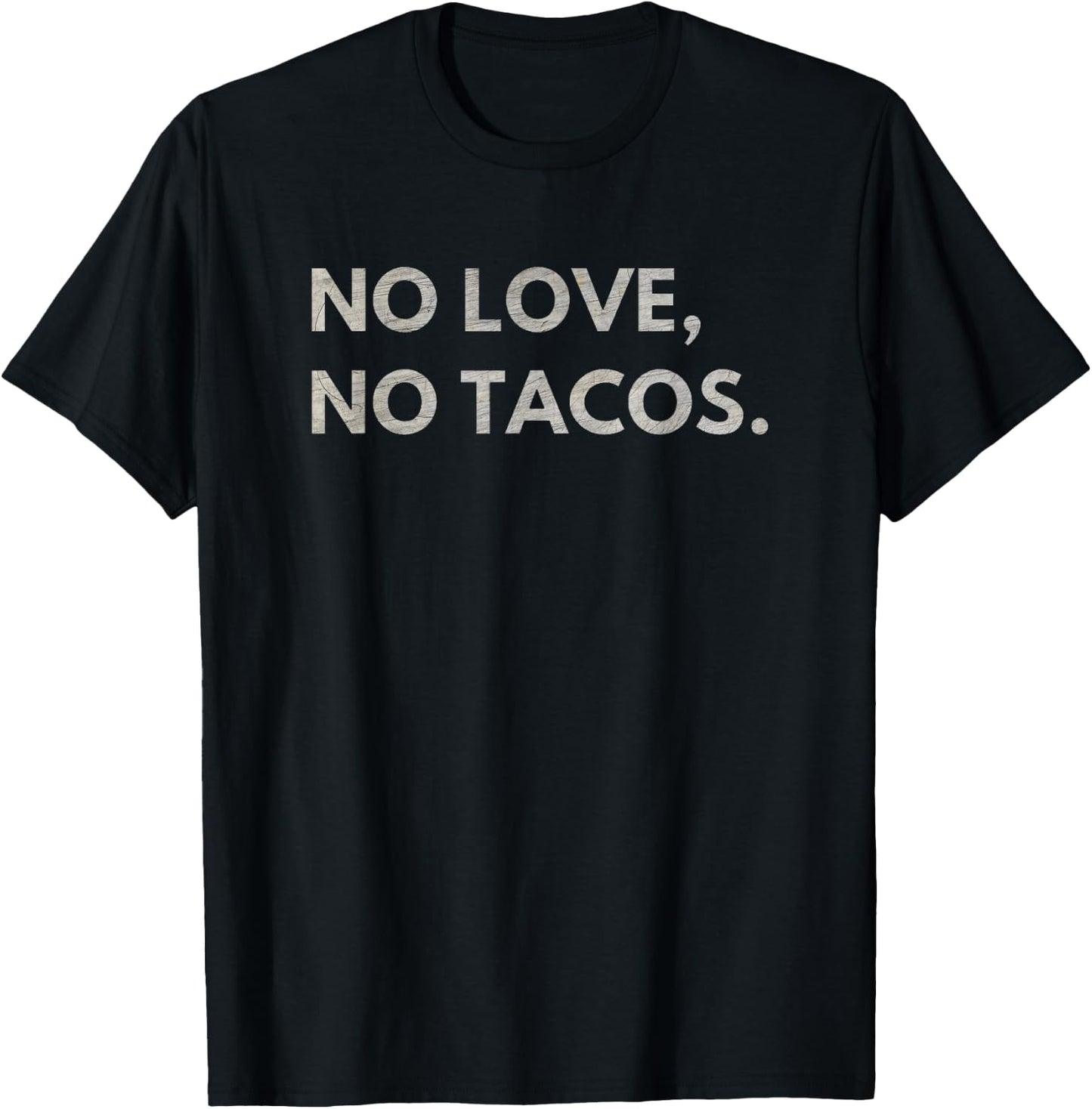 No Love No Tacos T-Shirt - T-Shirt | Black