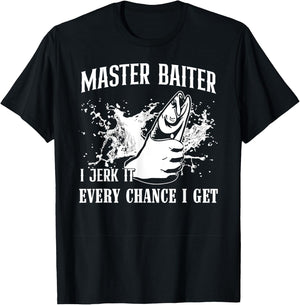 Master Baiter I Jerk It Every Chance I Get - Fishing T-Shirt - T-Shirt | Black