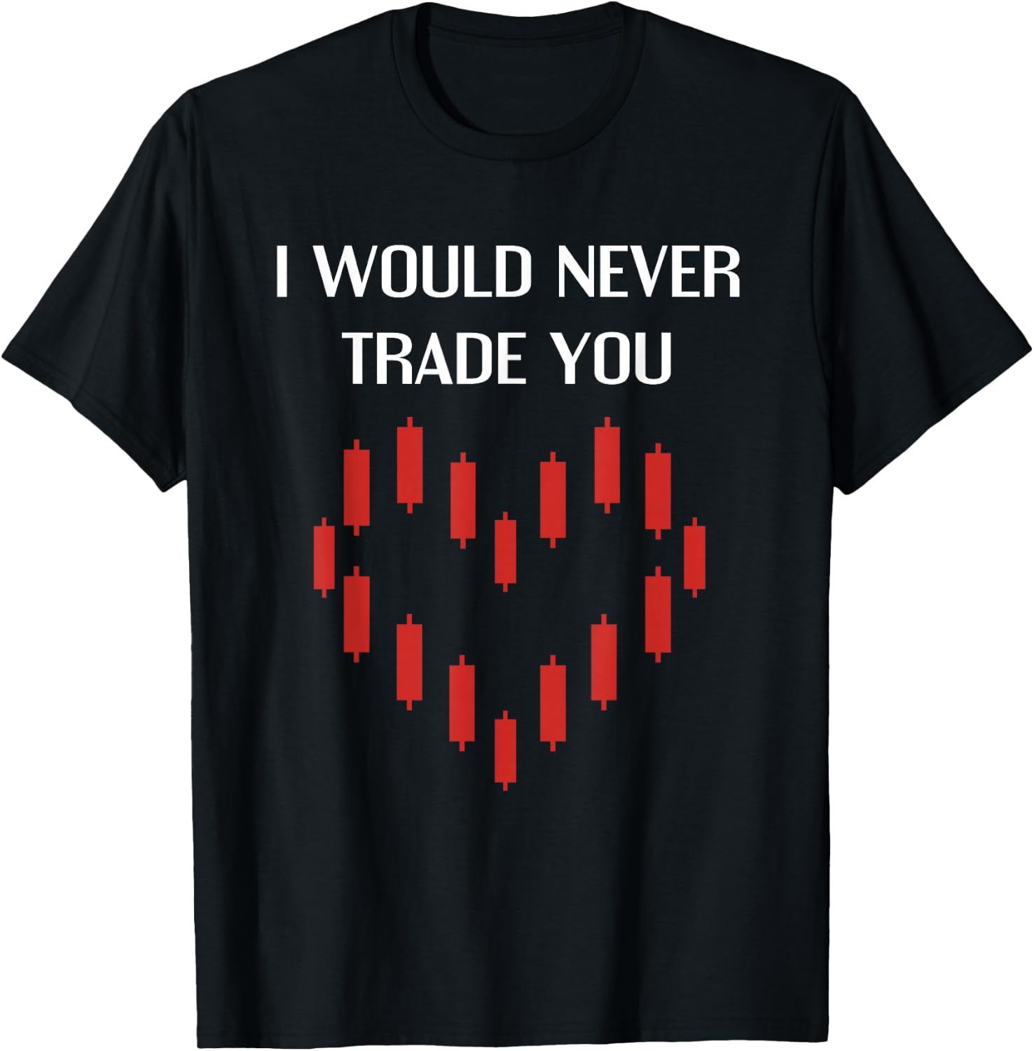 I Would Never Trade You Crypto Bitcoin Lover Funny Valentine T-Shirt - T-Shirt | Black