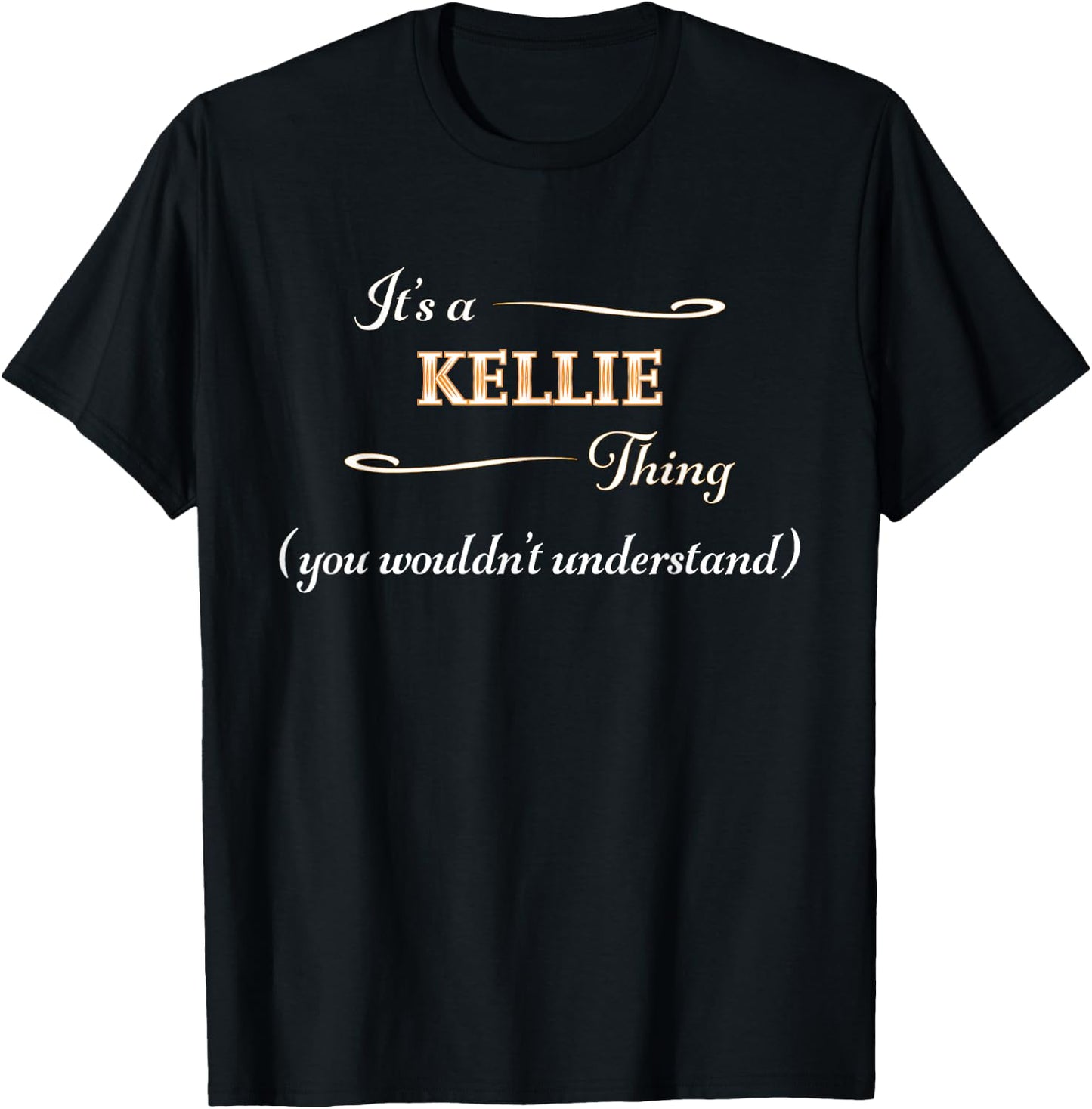 It's a Kelly Thing, You Wouldn't Understand | Name Gift T-Shirt - T-Shirt | Black