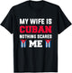 My wife is cuban nothing scares me T-Shirt - T-Shirt | Black