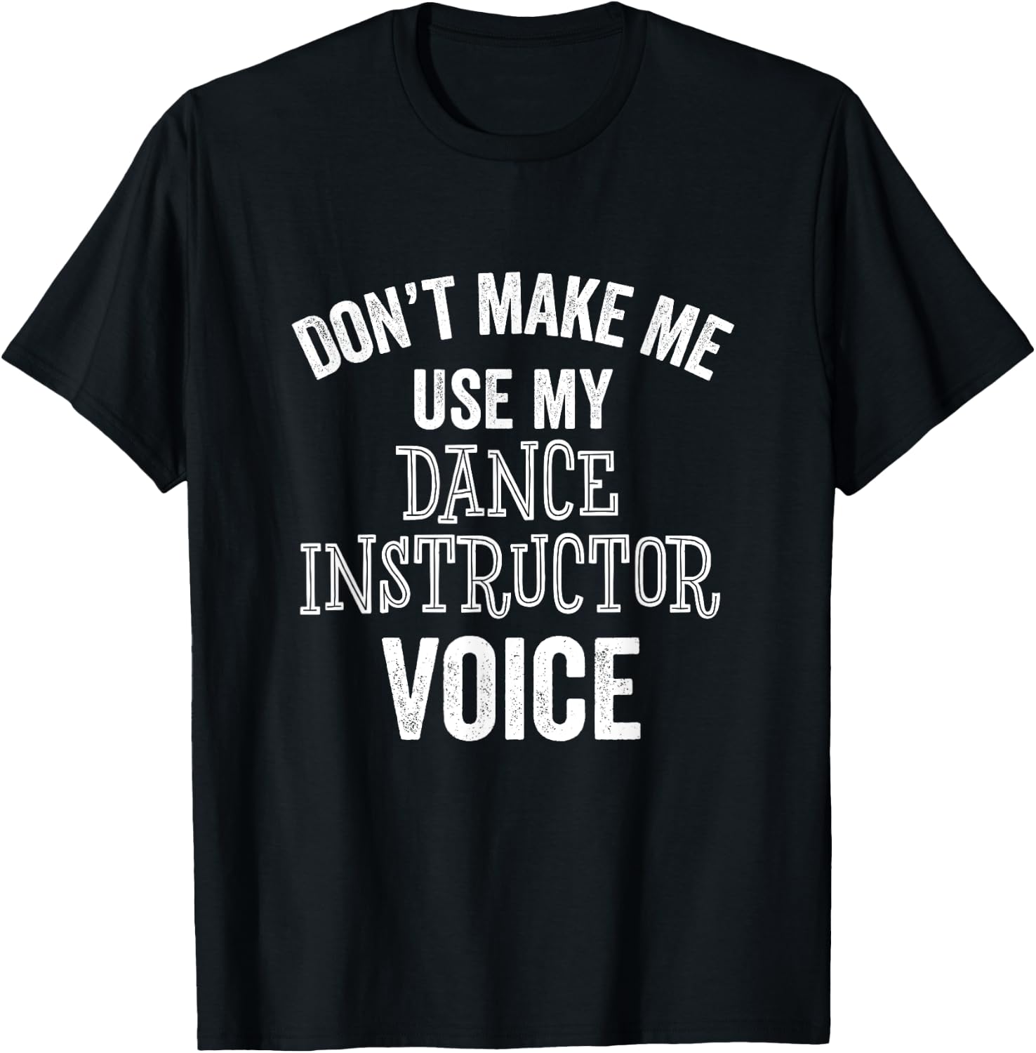 Dance Instructor Gift Teacher Dancing Funny Voice Loud T-Shirt - T-Shirt | Black