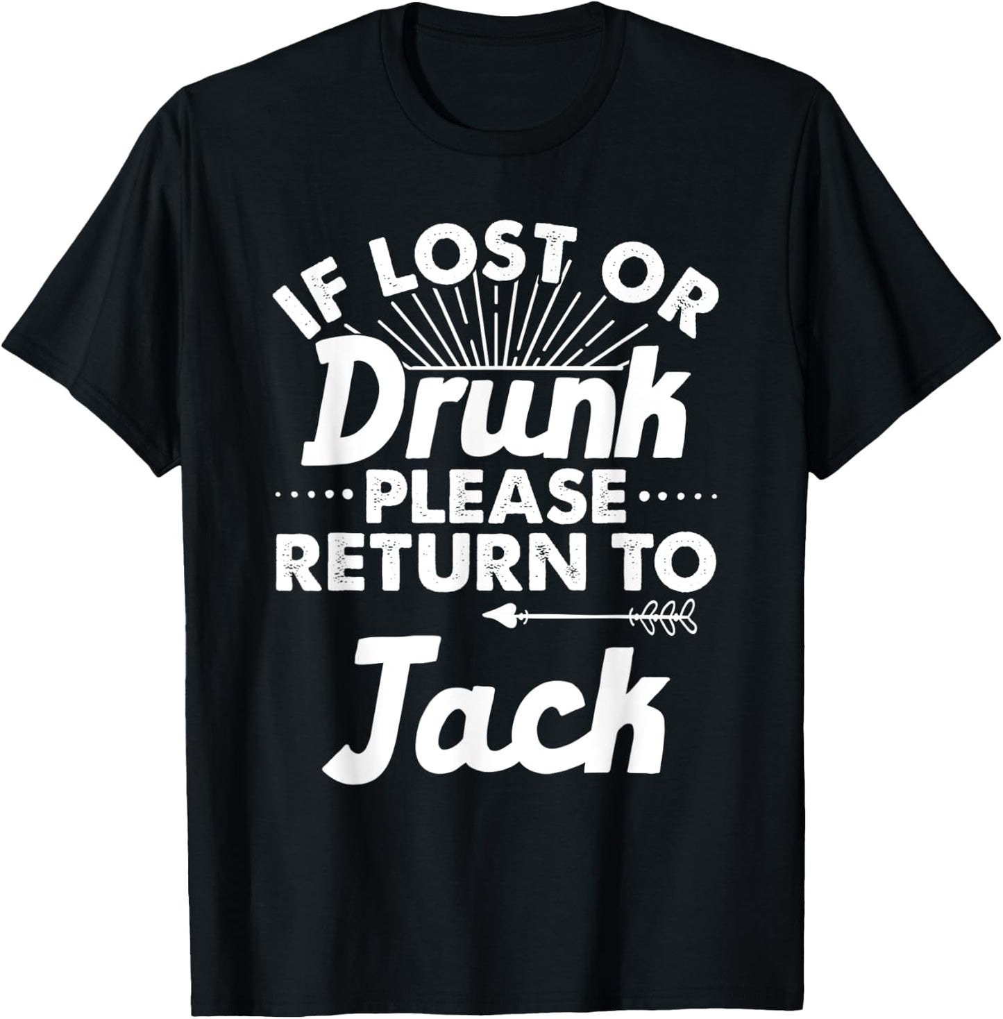 If Lost Or Drunk Please Return To JACK Gift Name Men T-Shirt - T-Shirt | Black